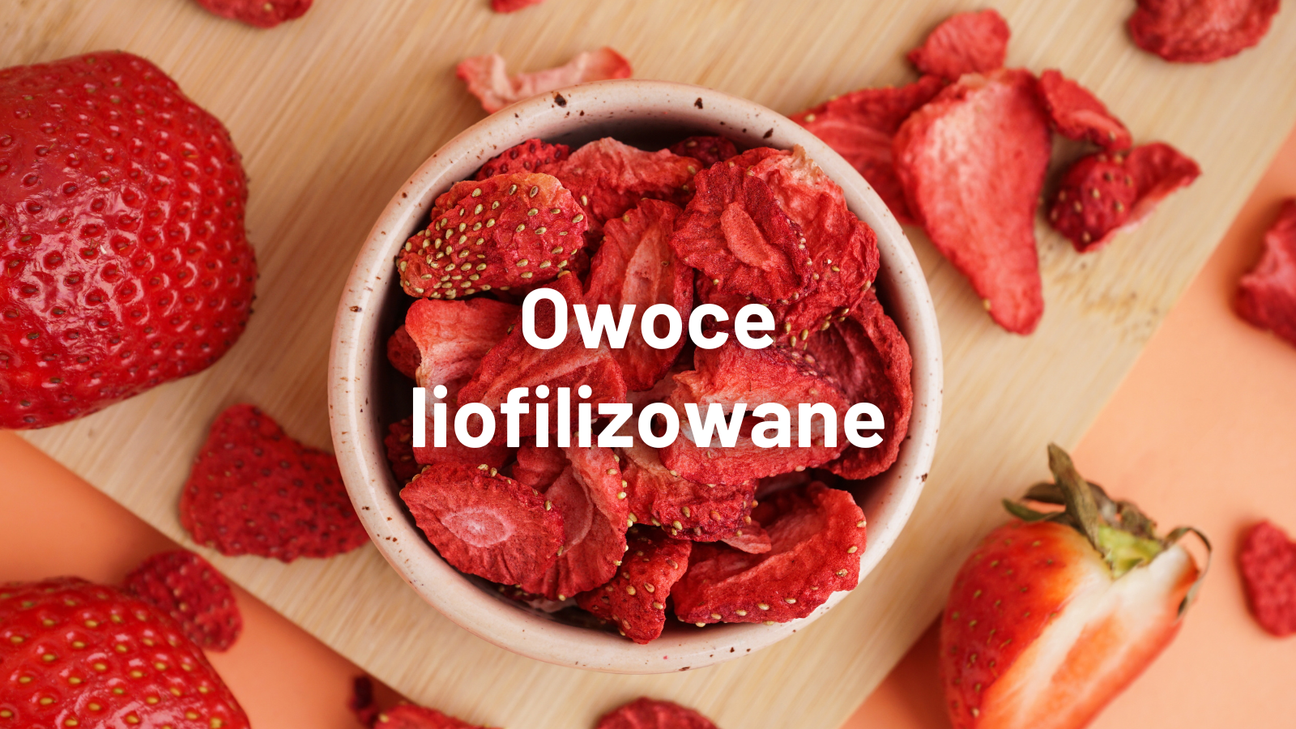 Owoce liofilizowane